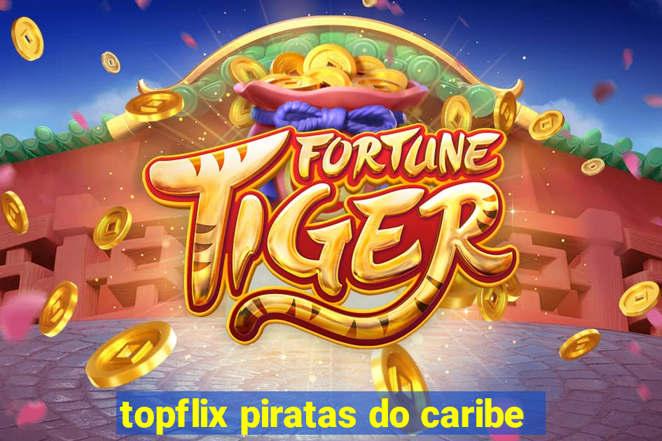 topflix piratas do caribe